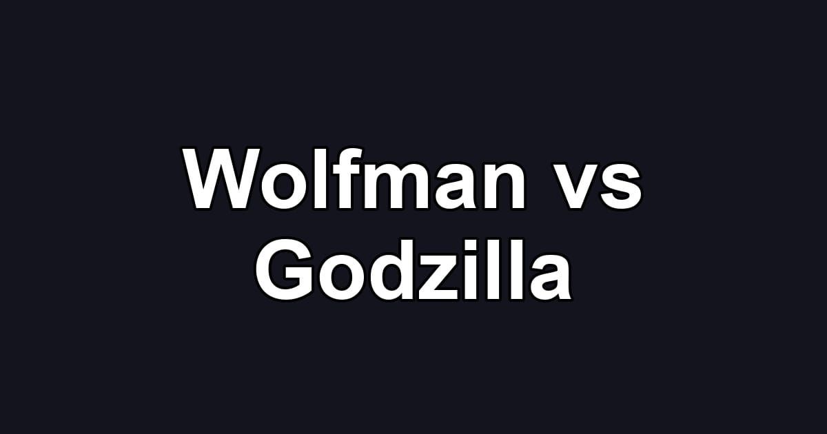 Wolfman vs Godzilla