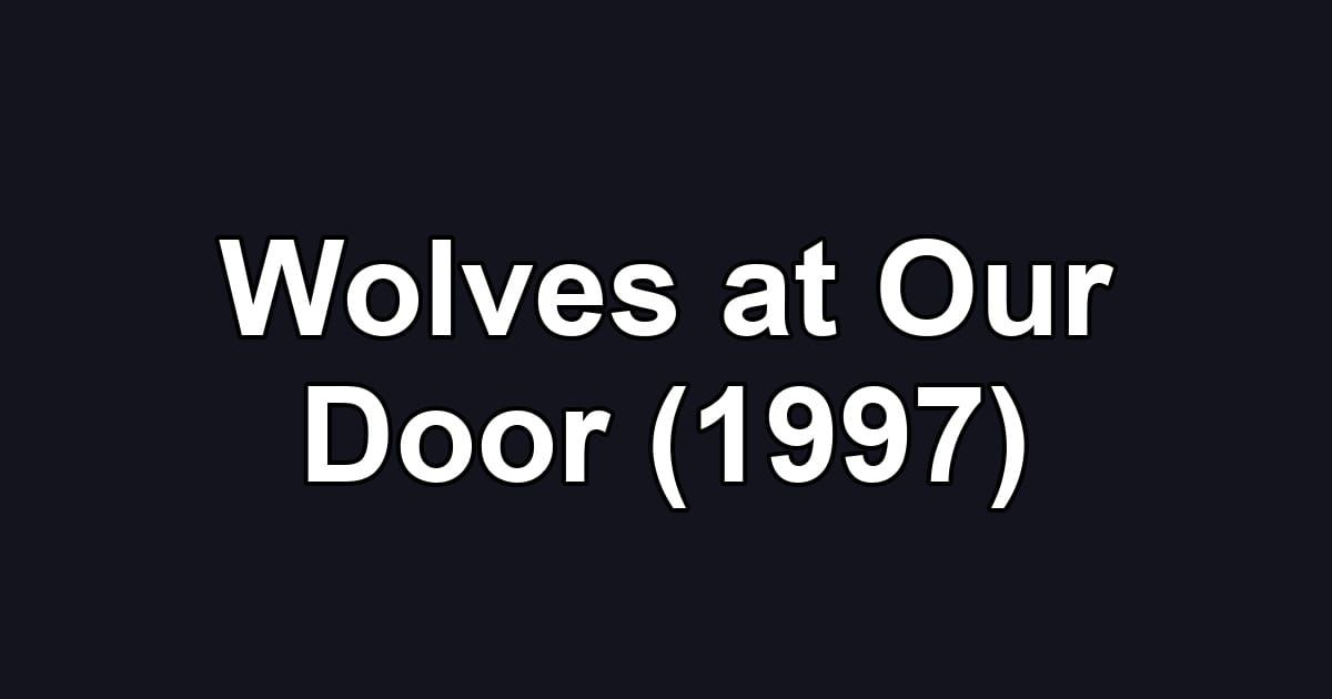 Wolves at Our Door (1997)