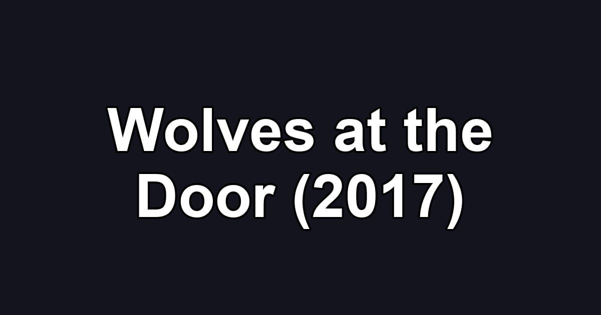 Wolves at the Door (2017)