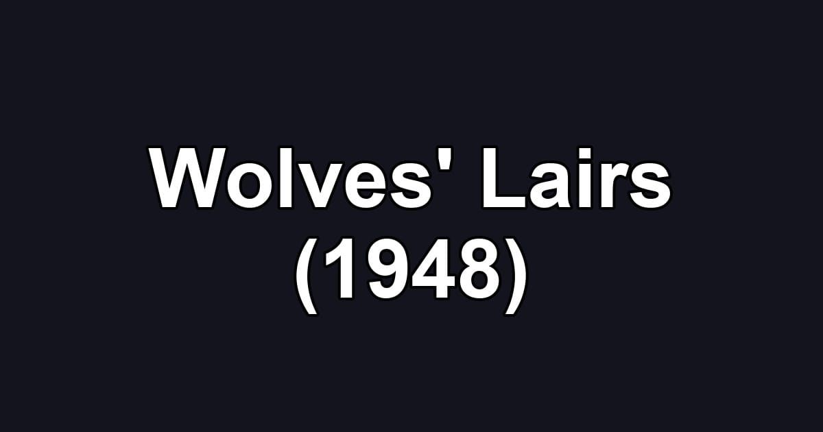 Wolves' Lairs (1948)