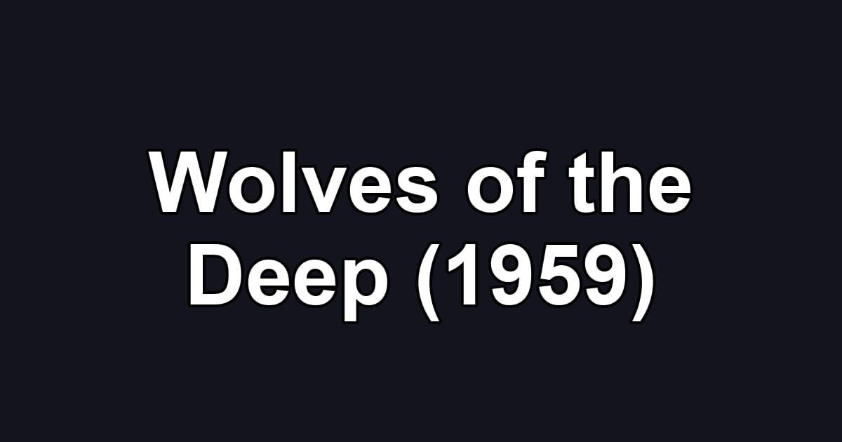 Wolves of the Deep (1959)