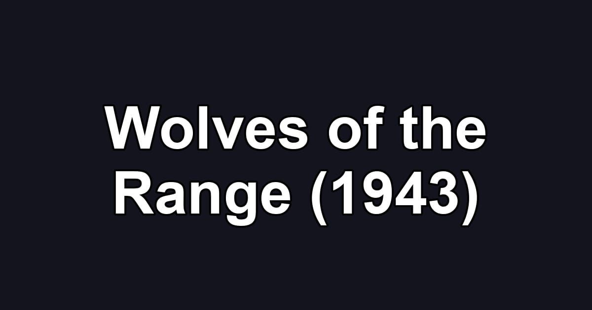Wolves of the Range (1943)