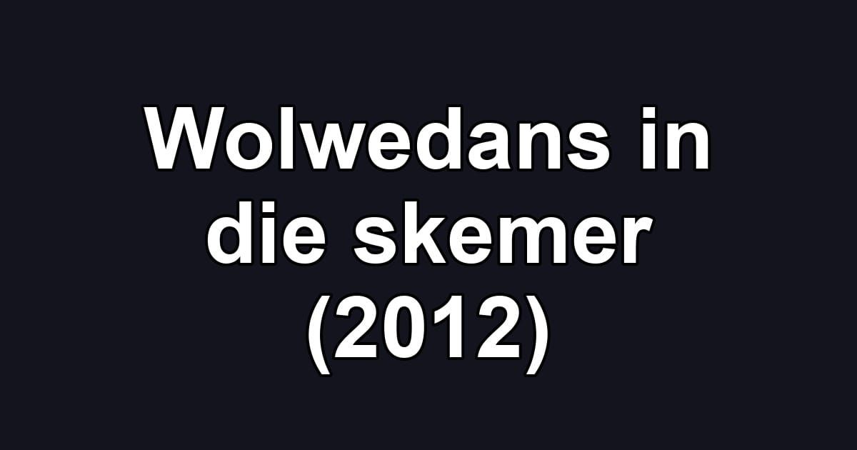 Wolwedans in die skemer (2012)