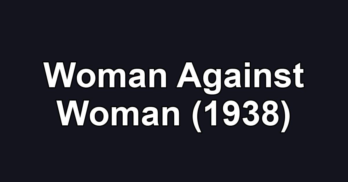 Woman Against Woman (1938)