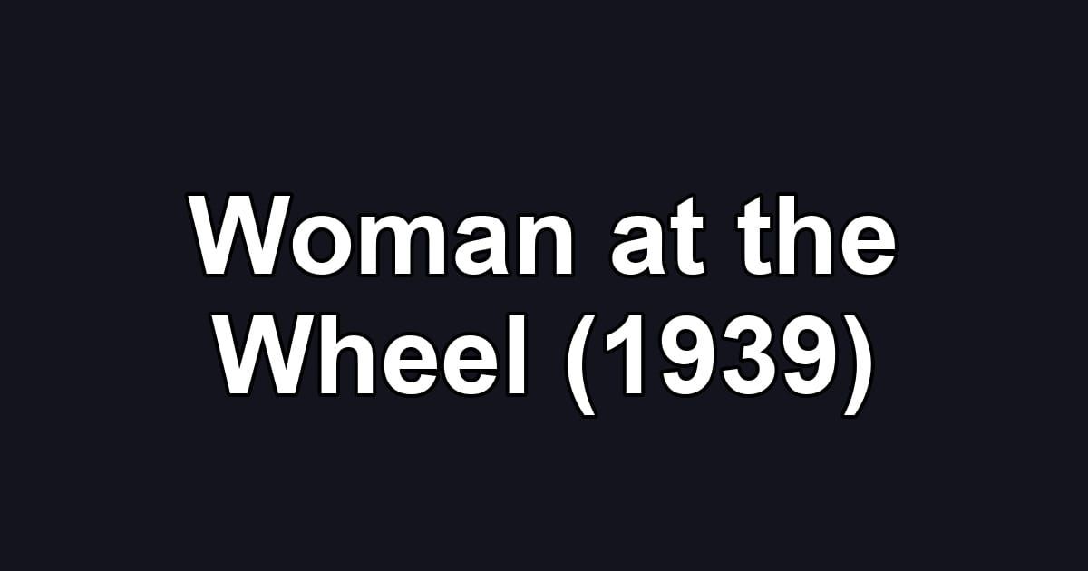 Woman at the Wheel (1939)