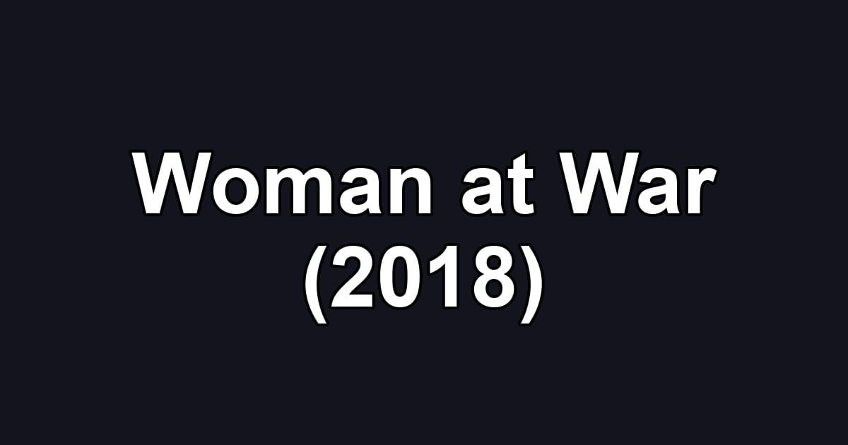 Woman at War (2018)
