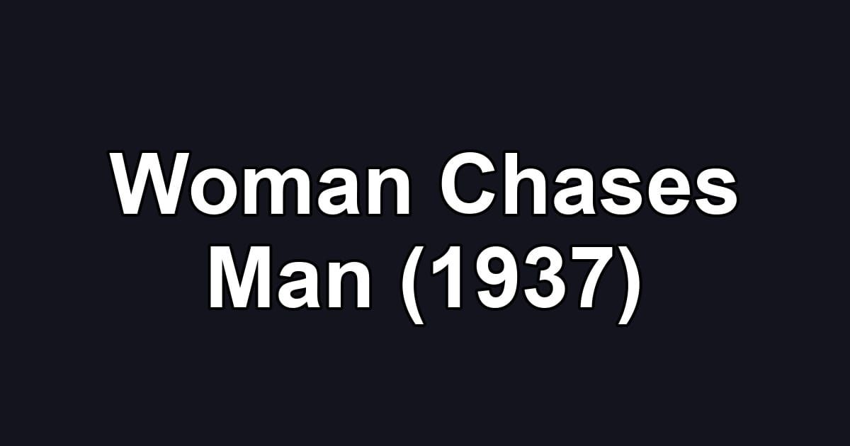 Woman Chases Man (1937)