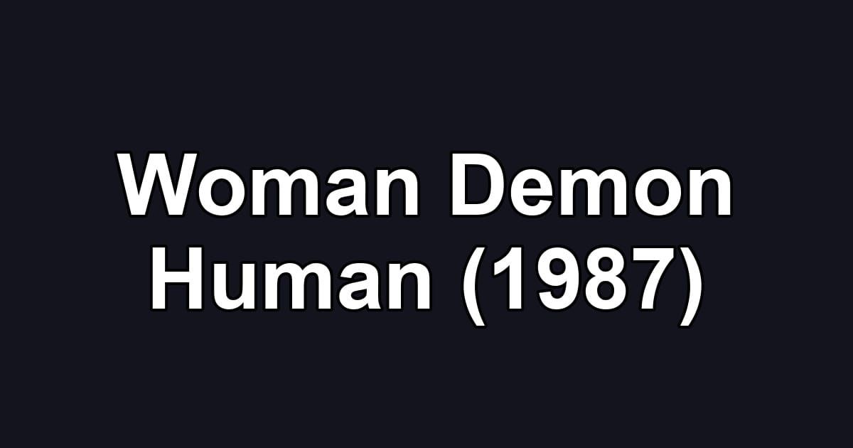 Woman Demon Human (1987)