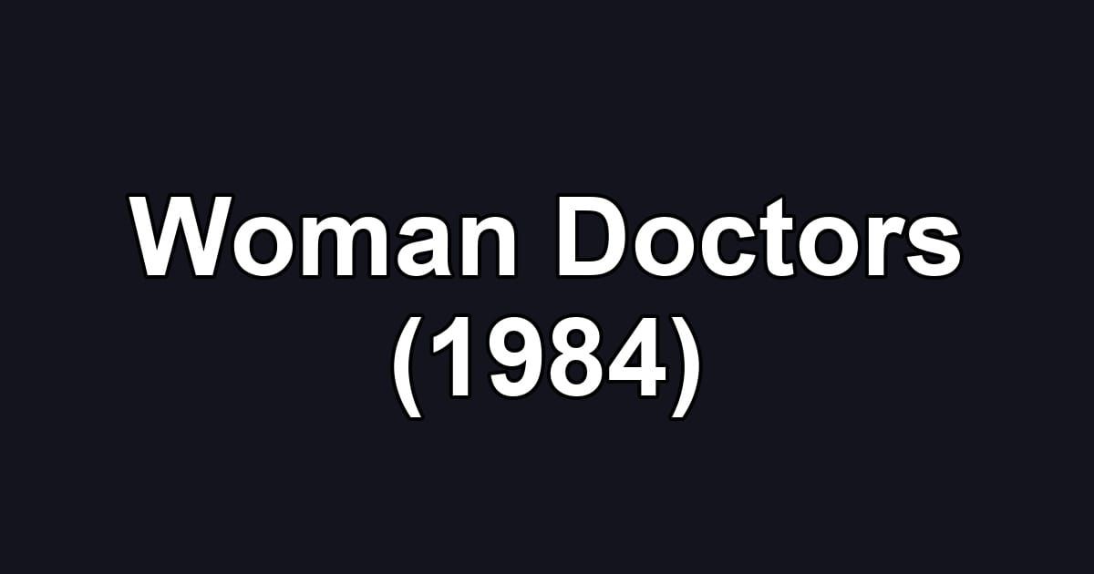 Woman Doctors (1984)