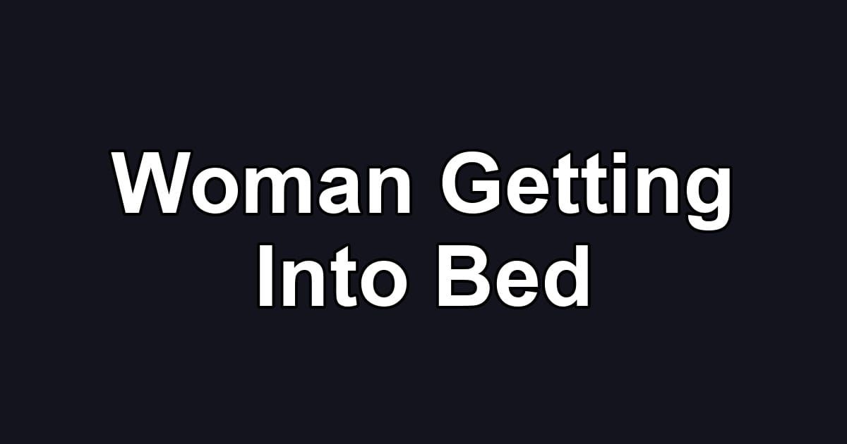 Woman Getting Into Bed