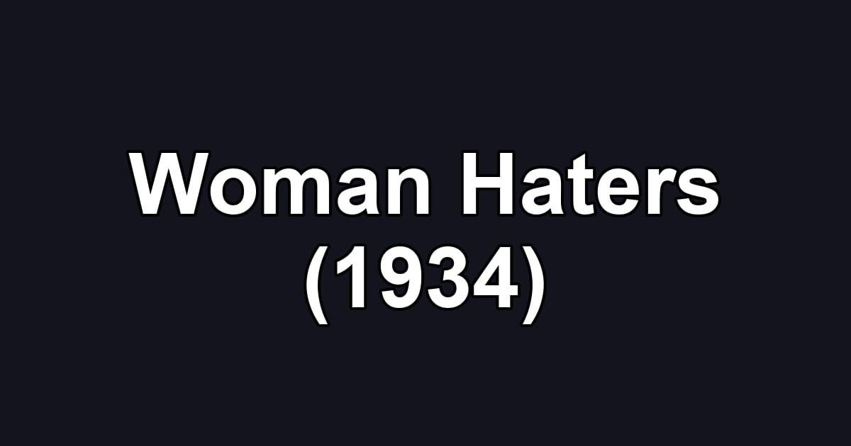 Woman Haters (1934)
