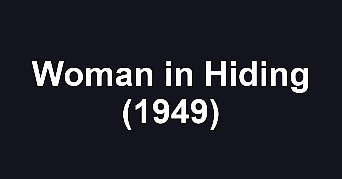 Woman in Hiding (1949)