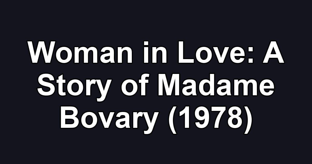 Woman in Love: A Story of Madame Bovary (1978)