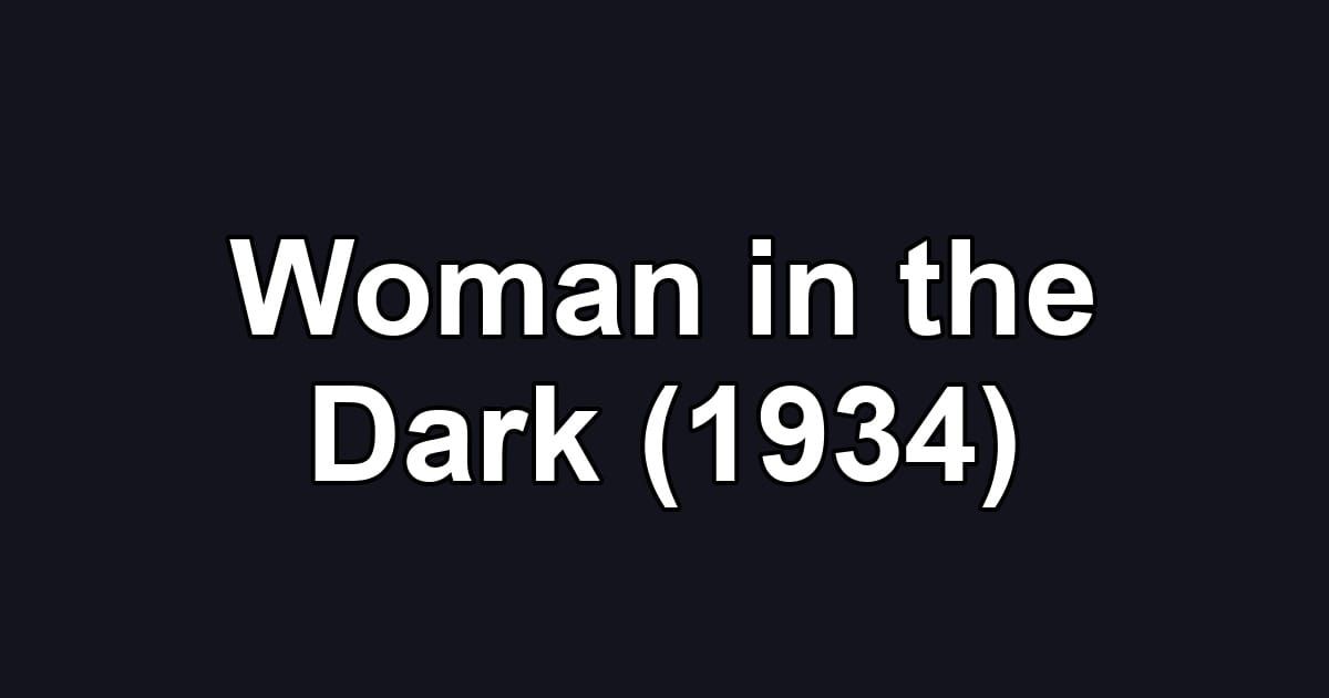 Woman in the Dark (1934)