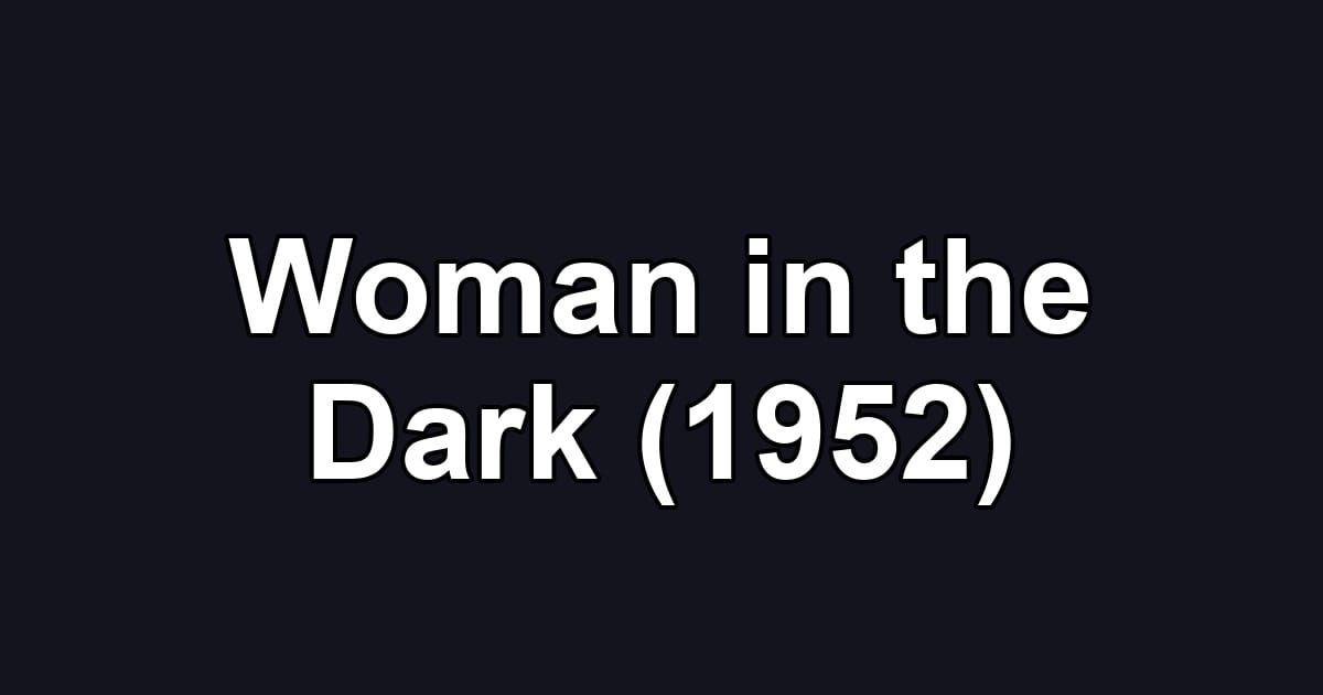 Woman in the Dark (1952)