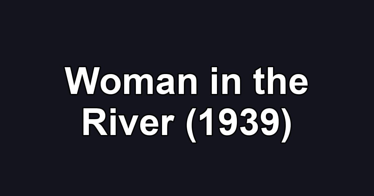 Woman in the River (1939)