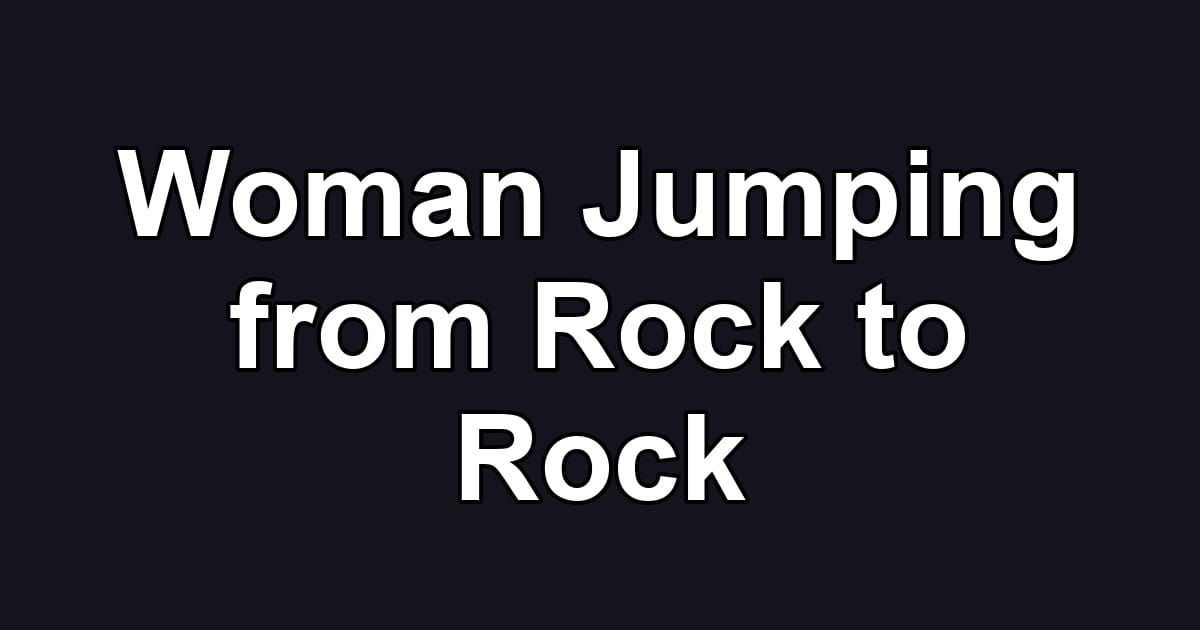 Woman Jumping from Rock to Rock