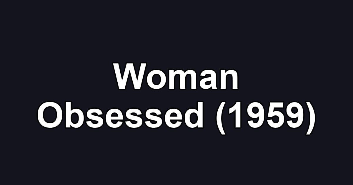 Woman Obsessed (1959)