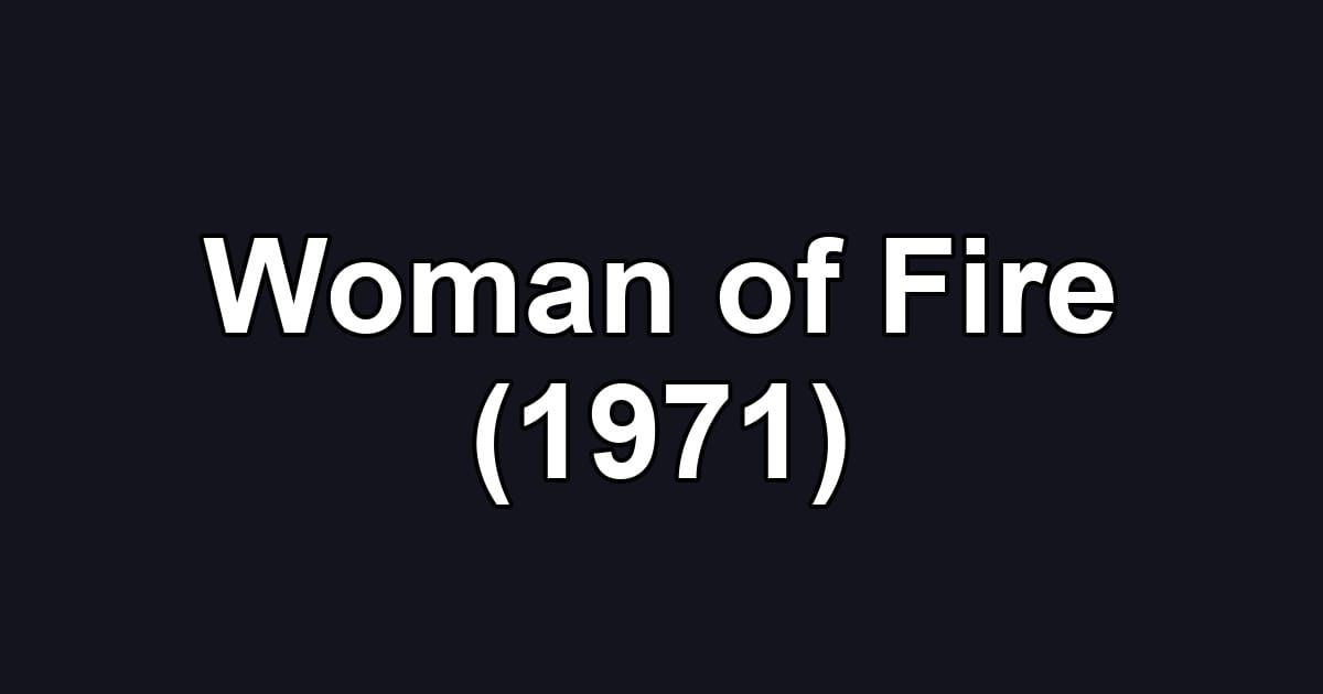 Woman of Fire (1971)