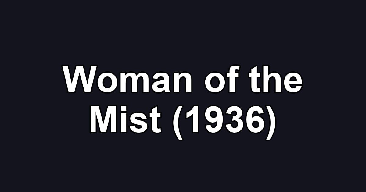 Woman of the Mist (1936)