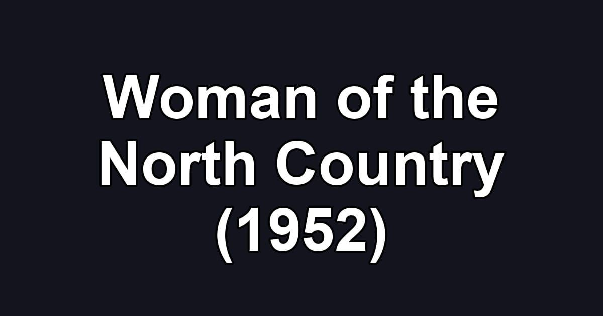 Woman of the North Country (1952)