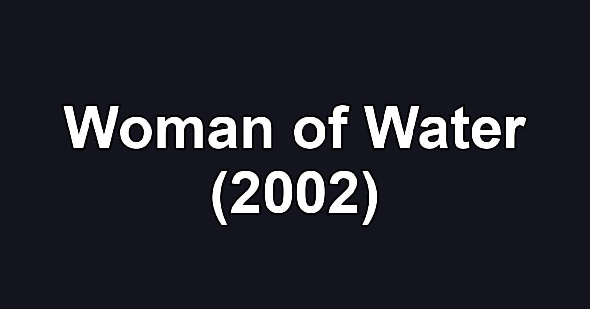 Woman of Water (2002)