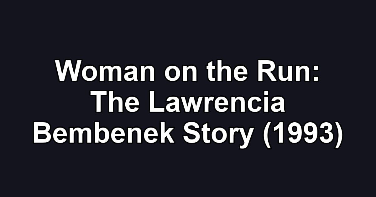 Woman on the Run: The Lawrencia Bembenek Story (1993)