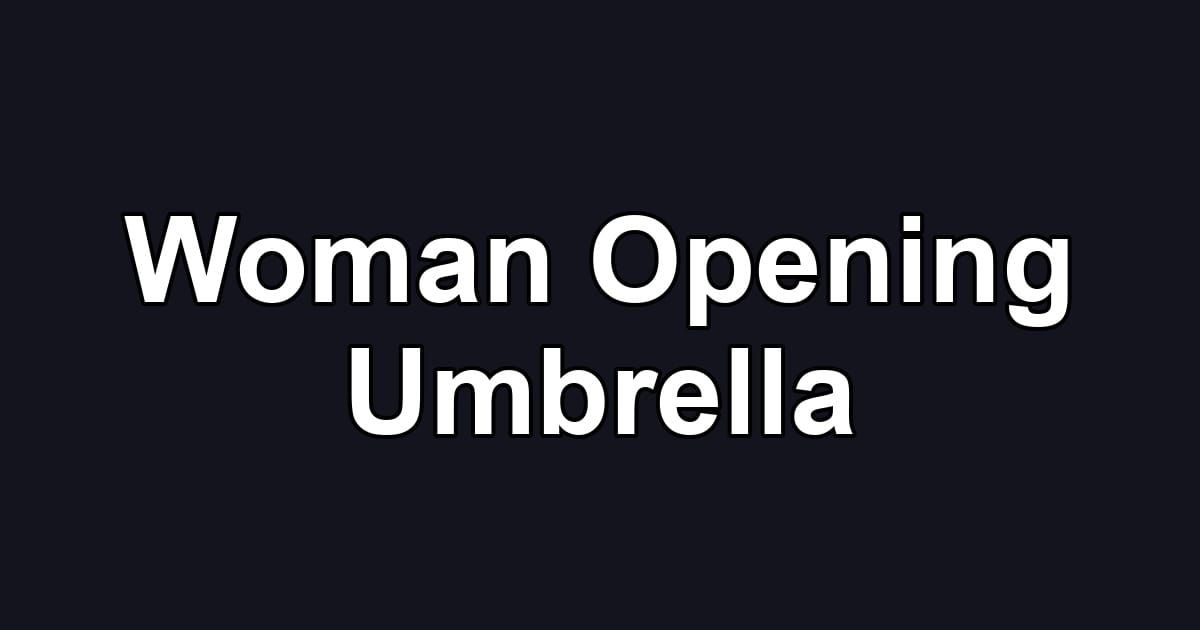 Woman Opening Umbrella