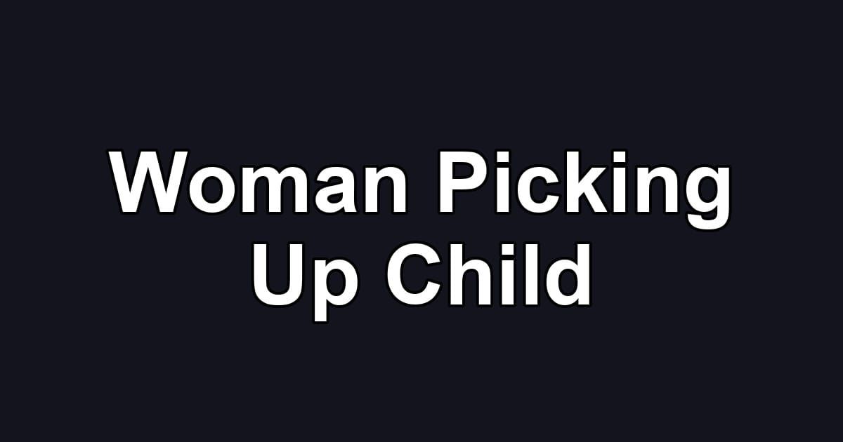 Woman Picking Up Child