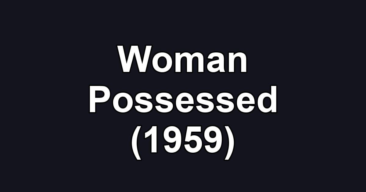 Woman Possessed (1959)