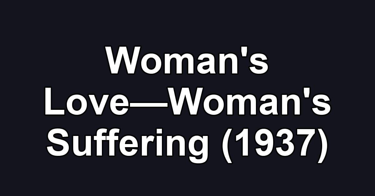 Woman's Love—Woman's Suffering (1937)