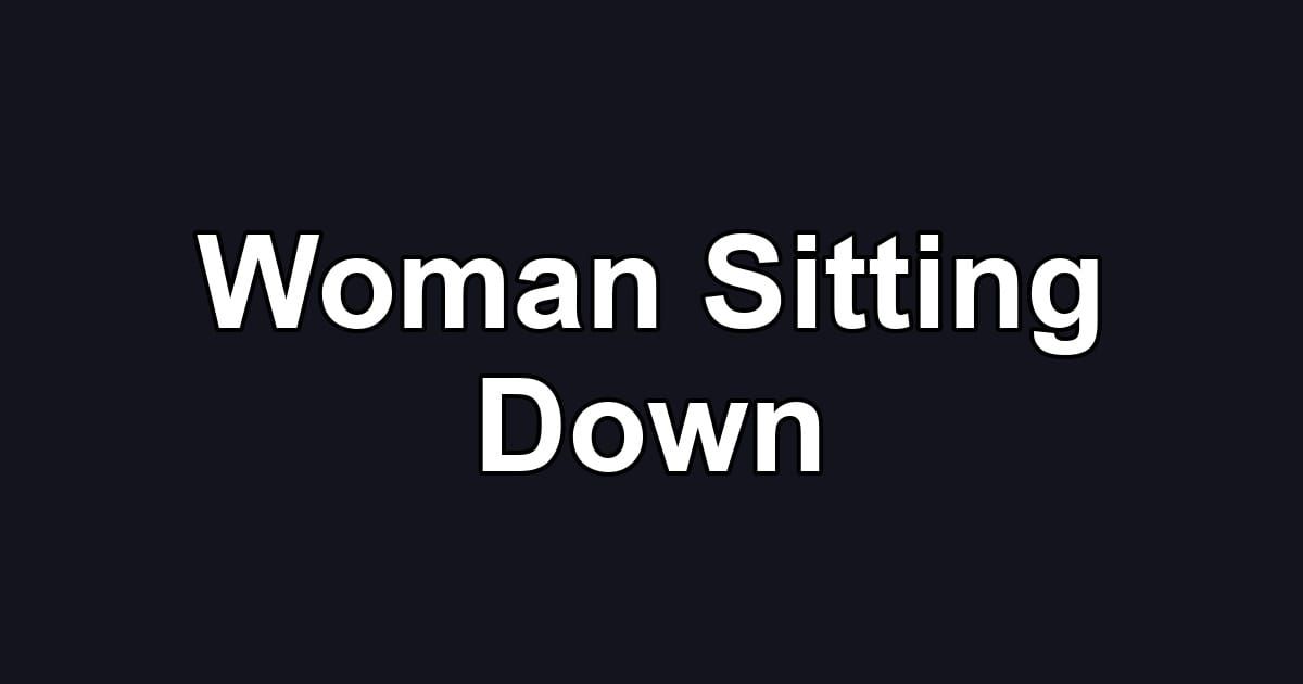 Woman Sitting Down
