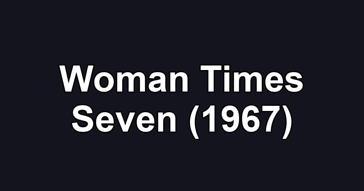 Woman Times Seven (1967)