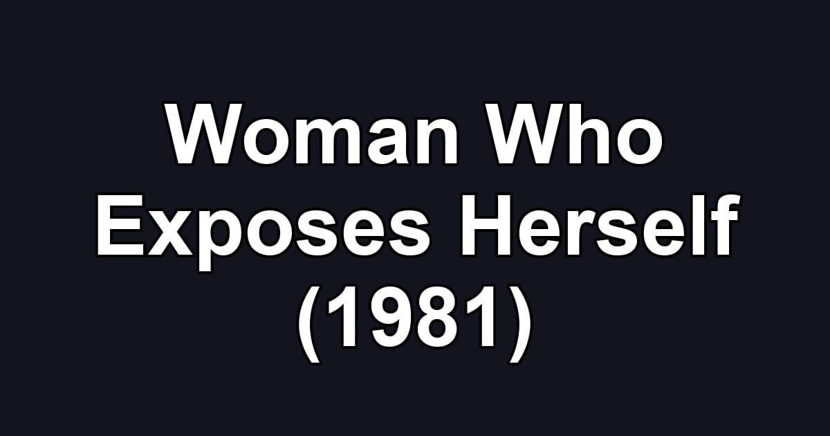 Woman Who Exposes Herself (1981)