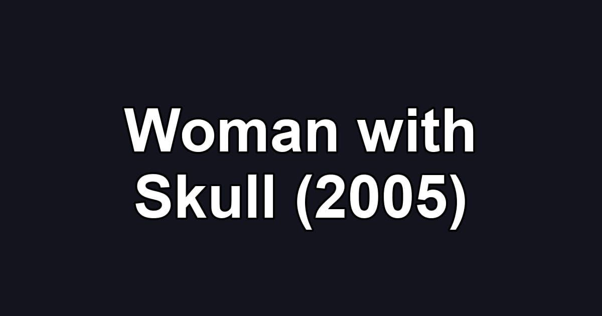 Woman with Skull (2005)
