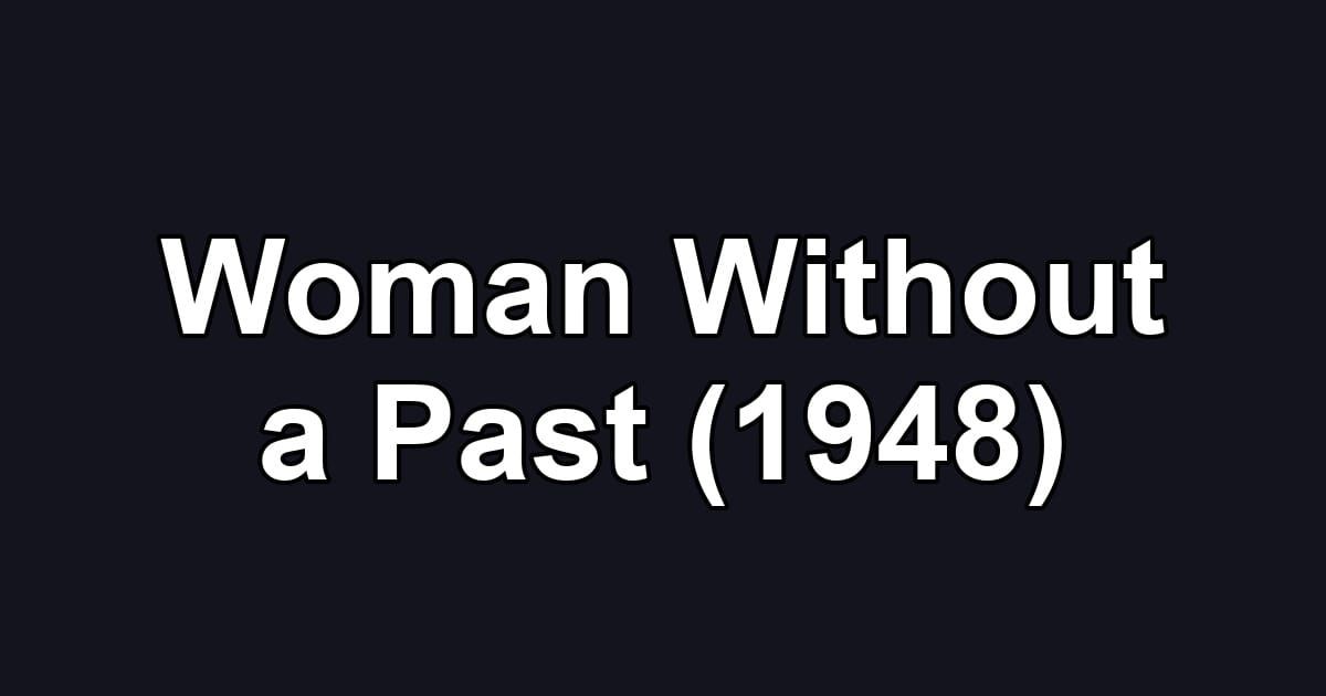 Woman Without a Past (1948)