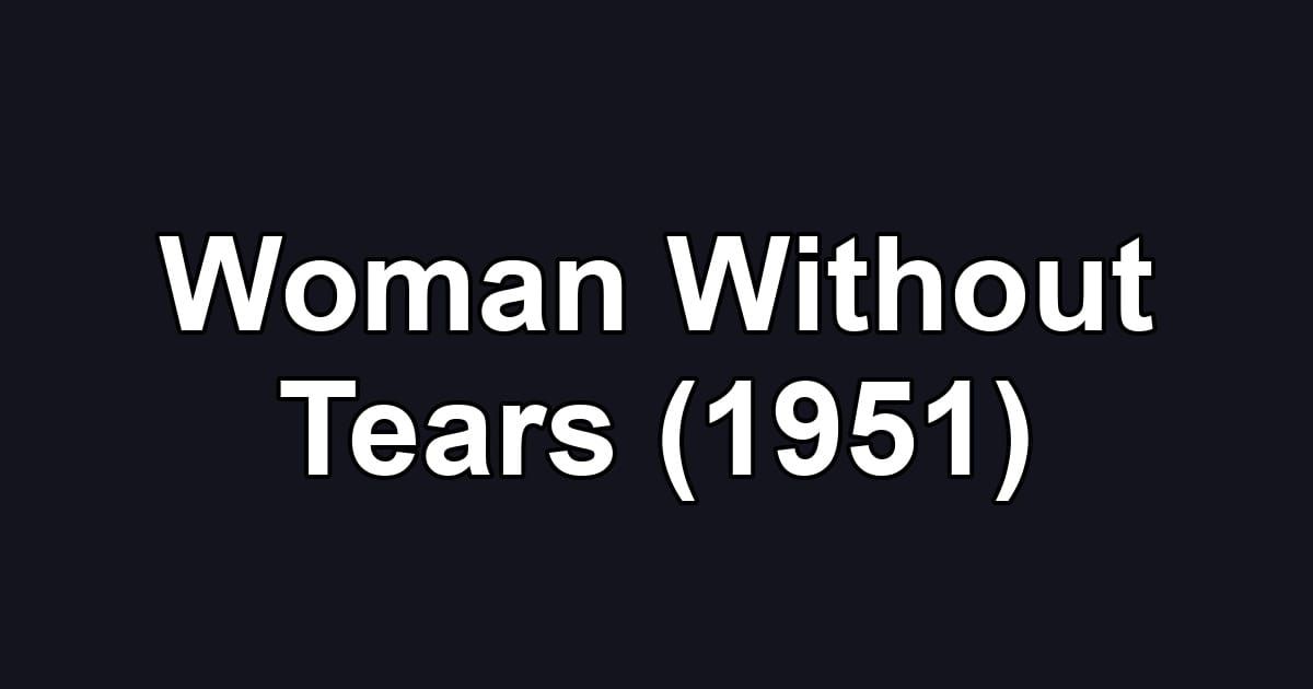 Woman Without Tears (1951)