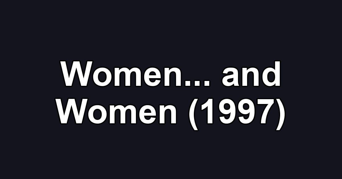Women... and Women (1997)