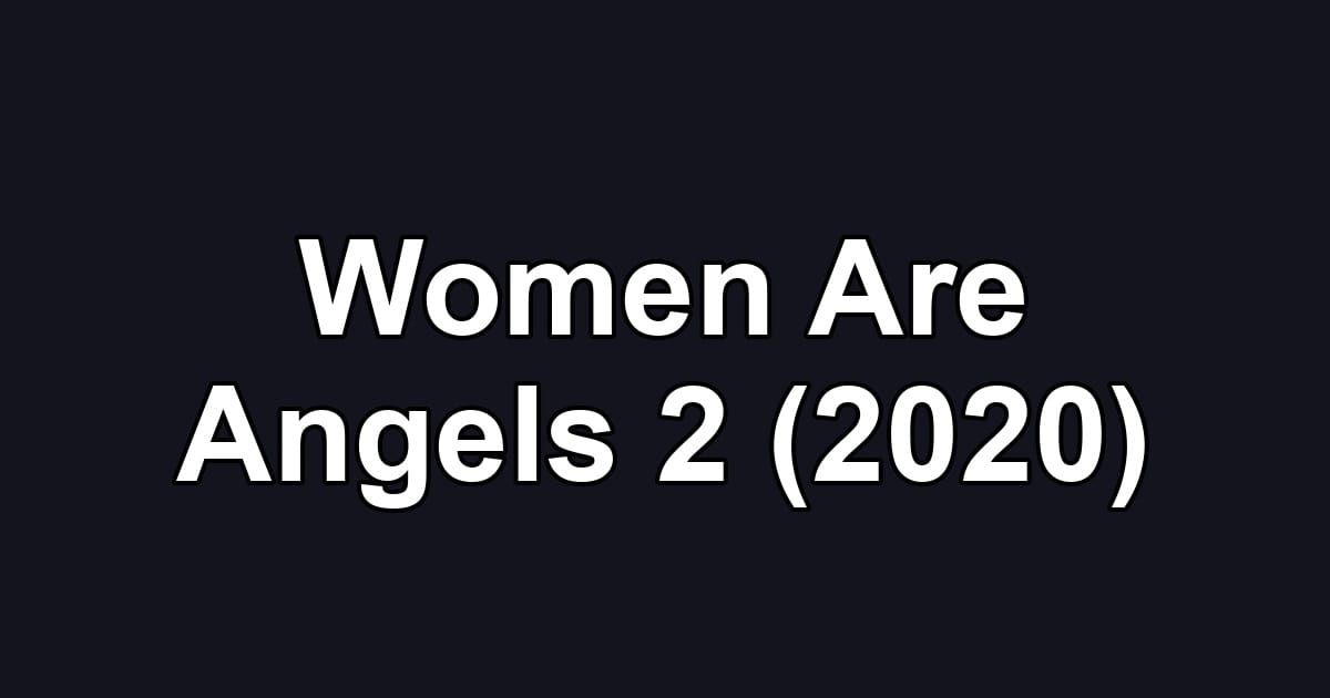 Women Are Angels 2 (2020)