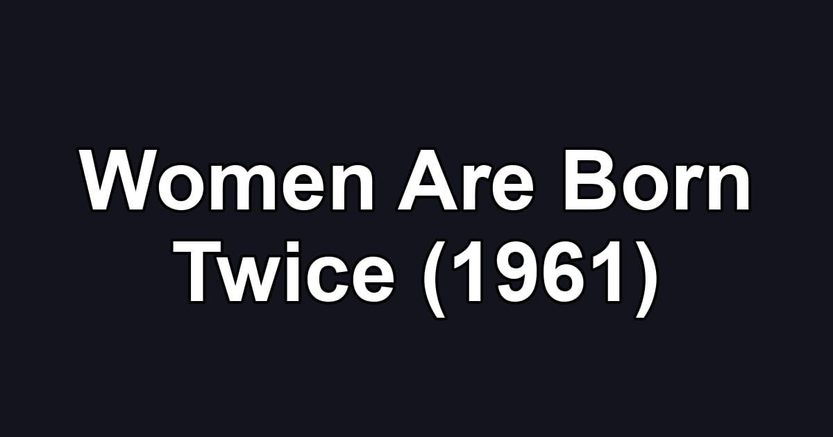 Women Are Born Twice (1961)