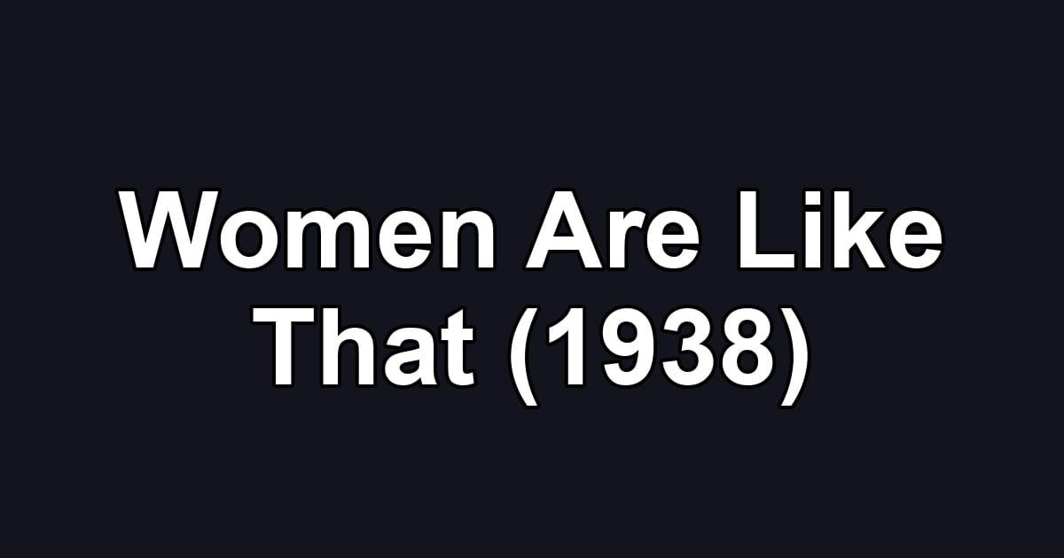 Women Are Like That (1938)