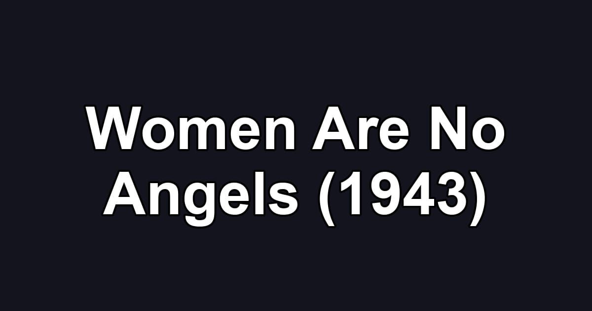 Women Are No Angels (1943)