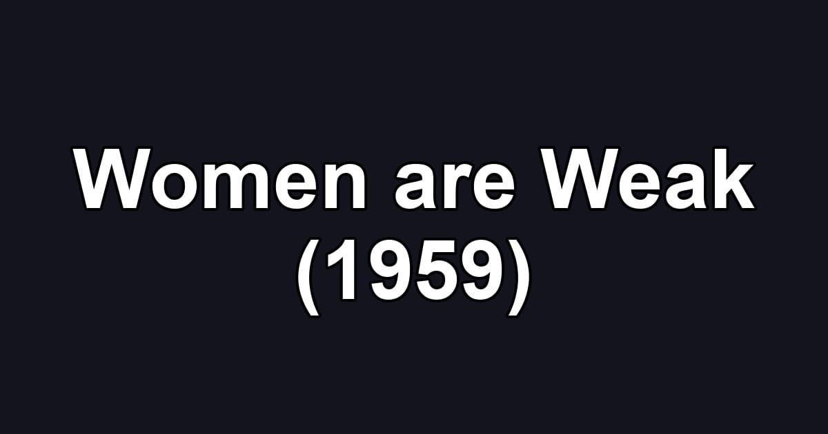 Women are Weak (1959)