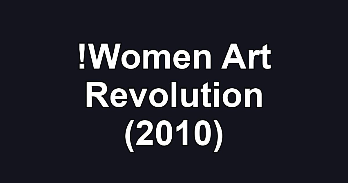 !Women Art Revolution (2010)