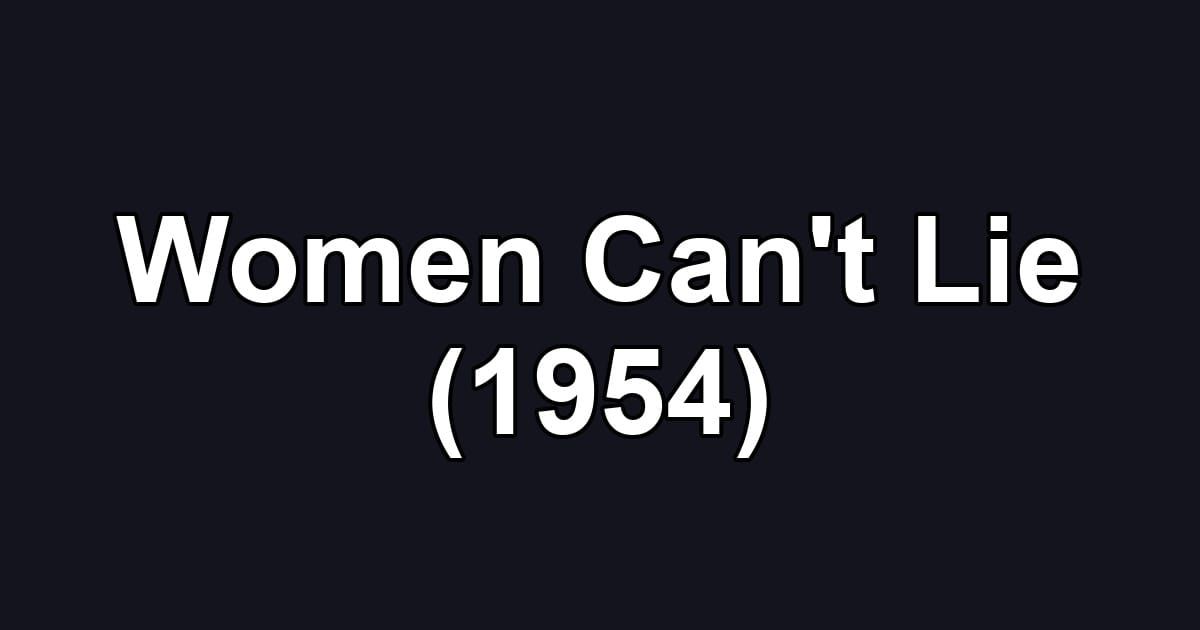 Women Can't Lie (1954)