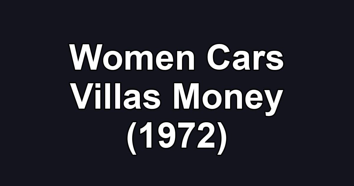 Women Cars Villas Money (1972)