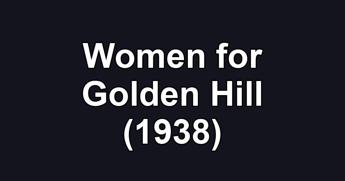 Women for Golden Hill (1938)