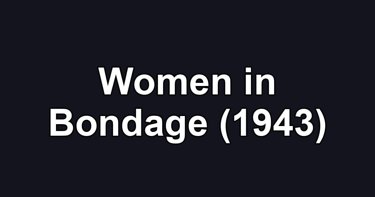 Women in Bondage (1943)
