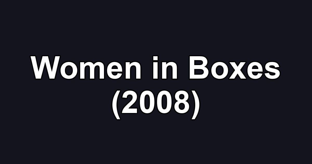 Women in Boxes (2008)