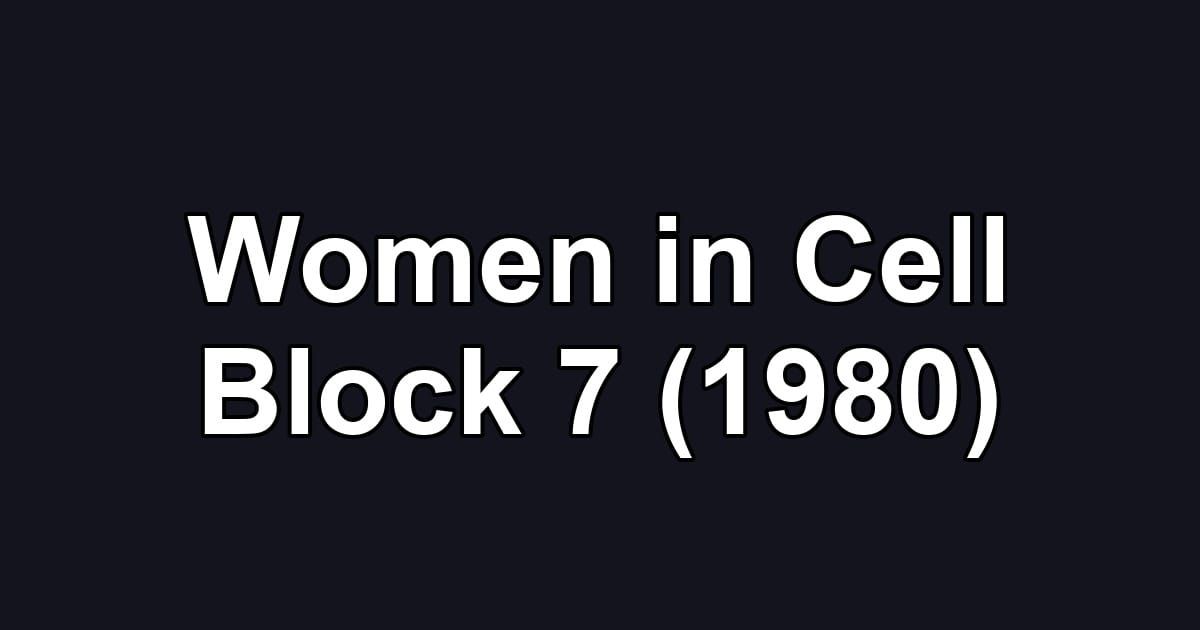 Women in Cell Block 7 (1980)